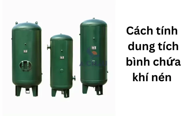 Cách tính dung tích bình chứa khí nén