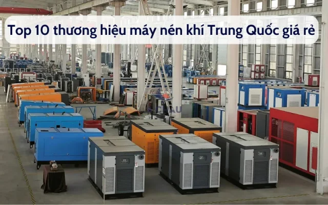 Top 10 thương hiệu máy nén khí Trung Quốc giá rẻ